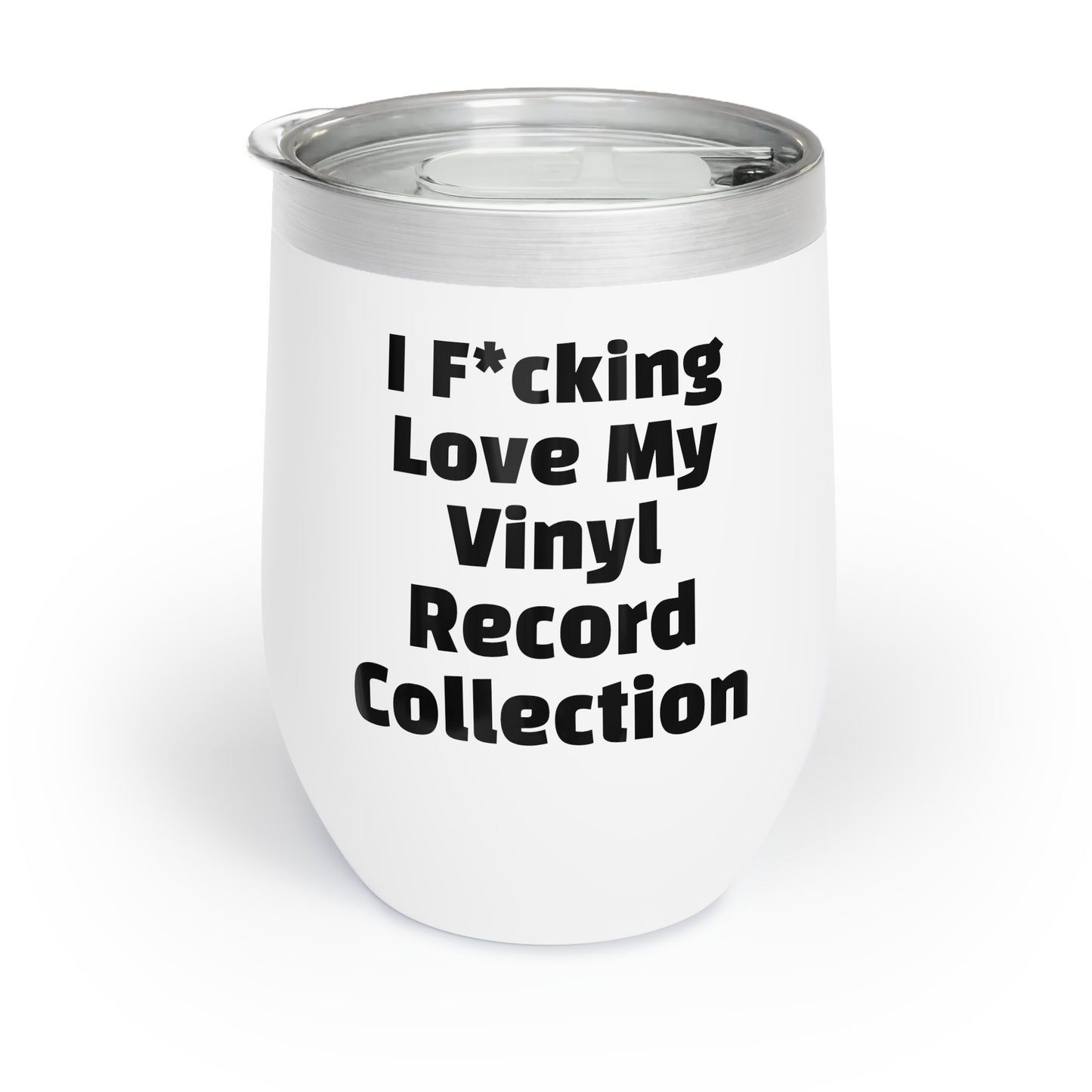 Bourgeois Dawg Records - I F*cking Love My Record Collection (Radio Edit). Insulated Wine / Tequila Tumbler