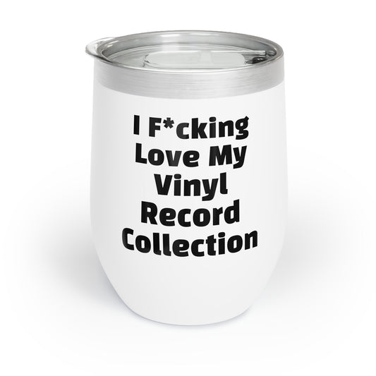 Bourgeois Dawg Records - I F*cking Love My Record Collection (Radio Edit). Insulated Wine / Tequila Tumbler
