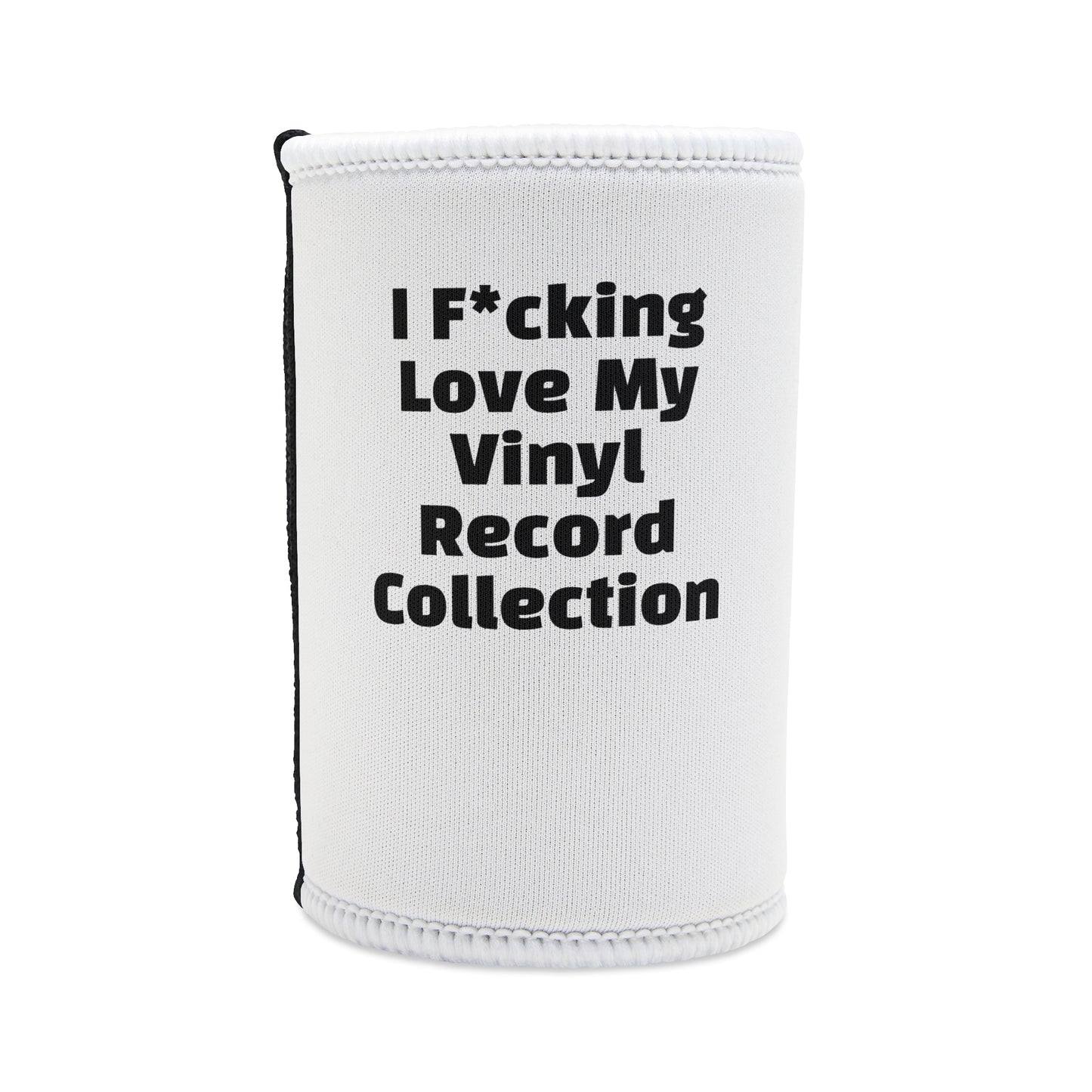 Bourgeois Dawg Records - I Fucking Love My Vinyl Record Collection Stubby Cooler - Coozie - 100% Neoprene
